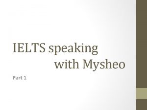 IELTS speaking with Mysheo Part 1 IELTS Speaking