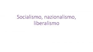 Socialismo nazionalismo liberalismo Liberalismo 1 Libero mercato e