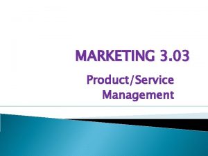 MARKETING 3 03 ProductService Management 4 IMPORTANT PS