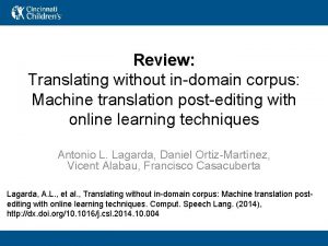 Review Translating without indomain corpus Machine translation postediting