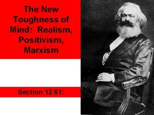 The New Toughness of Mind Realism Positivism Marxism