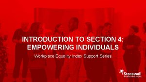 INTRODUCTION TO SECTION 4 EMPOWERING INDIVIDUALS Workplace Equality