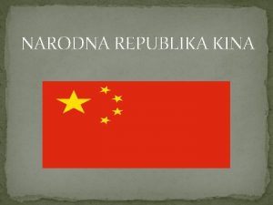 NARODNA REPUBLIKA KINA OSNOVNI PODACI Glavni grad Peking