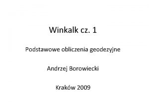 Winkalk cz 1 Podstawowe obliczenia geodezyjne Andrzej Borowiecki