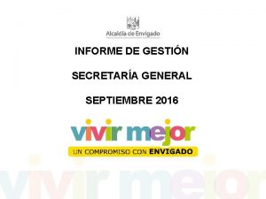 INFORME DE GESTIN SECRETARA GENERAL SEPTIEMBRE 2016 Direccin