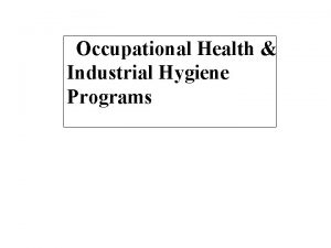 Occupational Health Industrial Hygiene Programs Industrial Hygiene Program