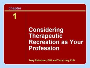 chapter 1 Considering Therapeutic Recreation as Your Profession