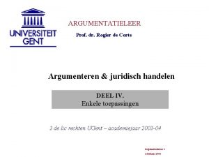 ARGUMENTATIELEER Prof dr Rogier de Corte Argumenteren juridisch