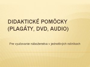 DIDAKTICK POMCKY PLAGTY DVD AUDIO Pre vyuovanie nboenstva