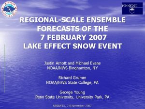 REGIONALSCALE ENSEMBLE FORECASTS OF THE 7 FEBRUARY 2007