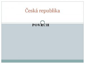 esk republika POVRCH Povrch R niny na map