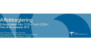 Affektreglering Erfarenheter frn COSP och COSI Oslo 28