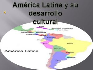 Amrica Latina y su desarrollo cultural La colonizacin