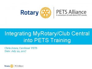 Integrating My RotaryClub Central into PETS Training Chris