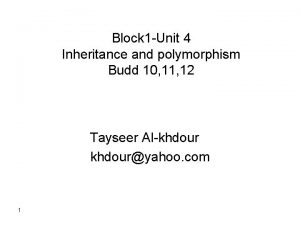 Block 1 Unit 4 Inheritance and polymorphism Budd