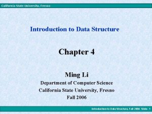 California State University Fresno Introduction to Data Structure