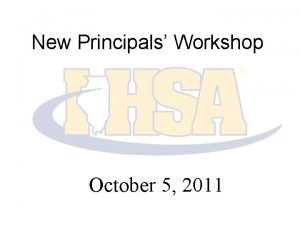 New Principals Workshop October 5 2011 New Principals