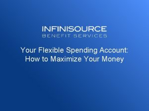 Your Flexible Spending Account How to Maximize Your