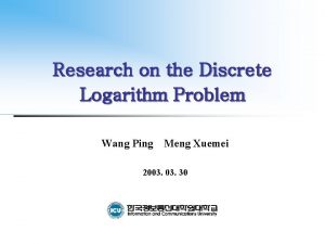 Research on the Discrete Logarithm Problem Wang Ping