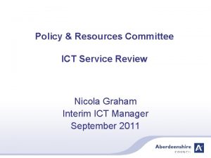 Policy Resources Committee ICT Service Review Nicola Graham