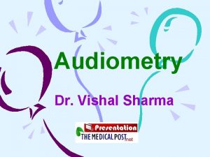 Audiometry Dr Vishal Sharma Pure Tone Audiometer Pure