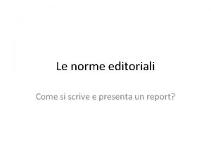 Le norme editoriali Come si scrive e presenta