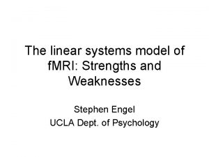 The linear systems model of f MRI Strengths