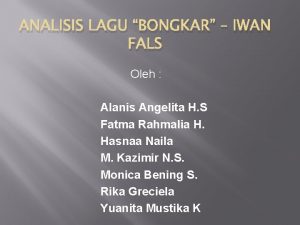 ANALISIS LAGU BONGKAR IWAN FALS Oleh Alanis Angelita