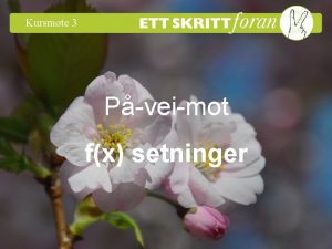 Kursmte 3 Pveimot fx setninger Ett skritt foran