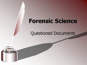Forensic Science Questioned Documents 1 Questioned Documents Any