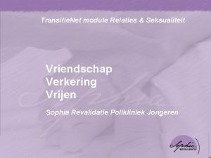 Transitie Net module Relaties Seksualiteit Vriendschap Verkering Vrijen