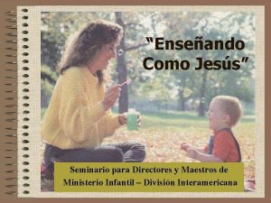 Enseando Como Jess Seminario para Directores y Maestros