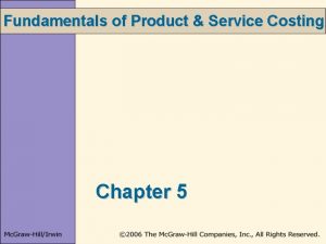 Fundamentals of Product Service Costing Chapter 5 Learning