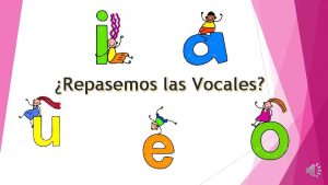 Repasemos las vocales