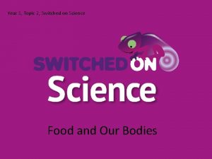 Year 3 Topic 2 Switched on Science Food