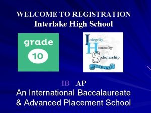 WELCOME TO REGISTRATION Interlake High School IBAP An