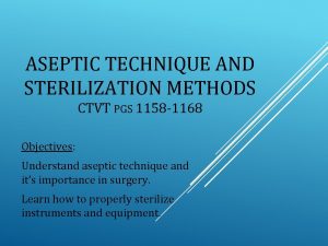 ASEPTIC TECHNIQUE AND STERILIZATION METHODS CTVT PGS 1158