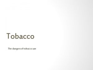 Tobacco The dangers of tobacco use Vocabulary Addiction