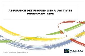 ASSURANCE DES RISQUES LIES A LACTIVITE PHARMACEUTIQUE Direction