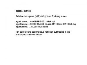 CH 3 Br 051109 Relative ion signals IMICH