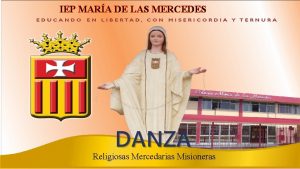 IEP MARA DE LAS MERCEDES DANZA Religiosas Mercedarias