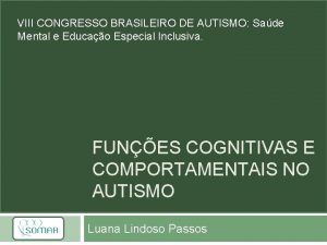 VIII CONGRESSO BRASILEIRO DE AUTISMO Sade Mental e