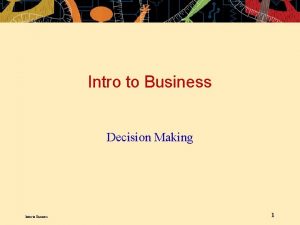 Intro to Business Decision Making Intro to Business