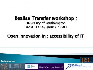 Realise Transfer workshop University of Southampton 10 30