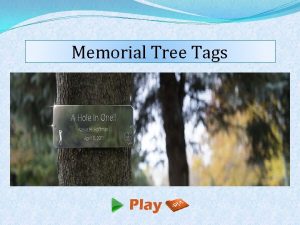 Memorial tree tags Memorial tree tags