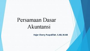 Persamaan Dasar Akuntansi Hajar Cherry Puspalillah S AB