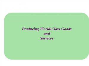 Producing WorldClass Goods and Services 1 1 Leading