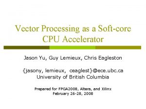 Vector Processing as a Softcore CPU Accelerator Jason