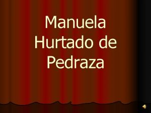 Manuela Hurtado de Pedraza Manuela Hurtado de Pedraza