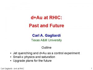 dAu at RHIC Past and Future Carl A